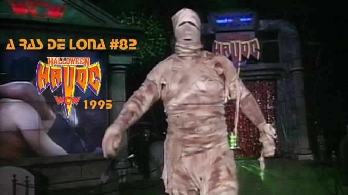 A Ras De Lona #82: WCW Halloween Havoc 1995
